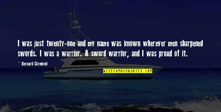 My Sword Quotes By Bernard Cornwell: I was just twenty-one and my name was My Sword Quotes By Bernard Cornwell: I was just twenty-one and my name was
