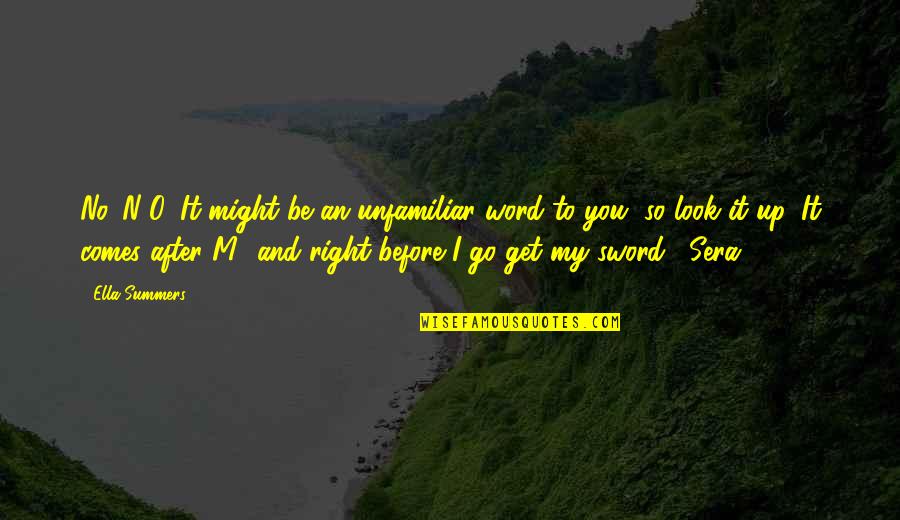 My Sword Quotes By Ella Summers: No. N-O. It might be an unfamiliar word My Sword Quotes By Ella Summers: No. N-O. It might be an unfamiliar word