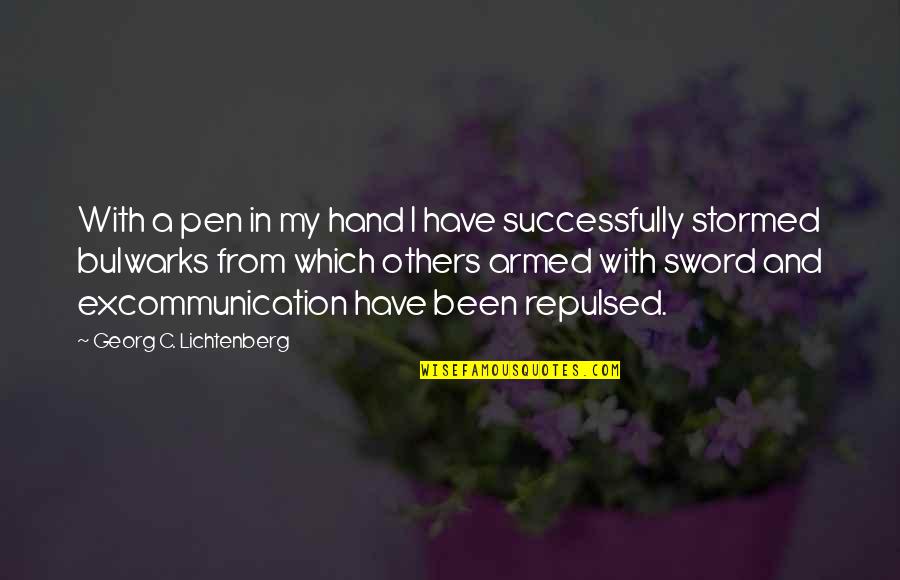 My Sword Quotes By Georg C. Lichtenberg: With a pen in my hand I have My Sword Quotes By Georg C. Lichtenberg: With a pen in my hand I have