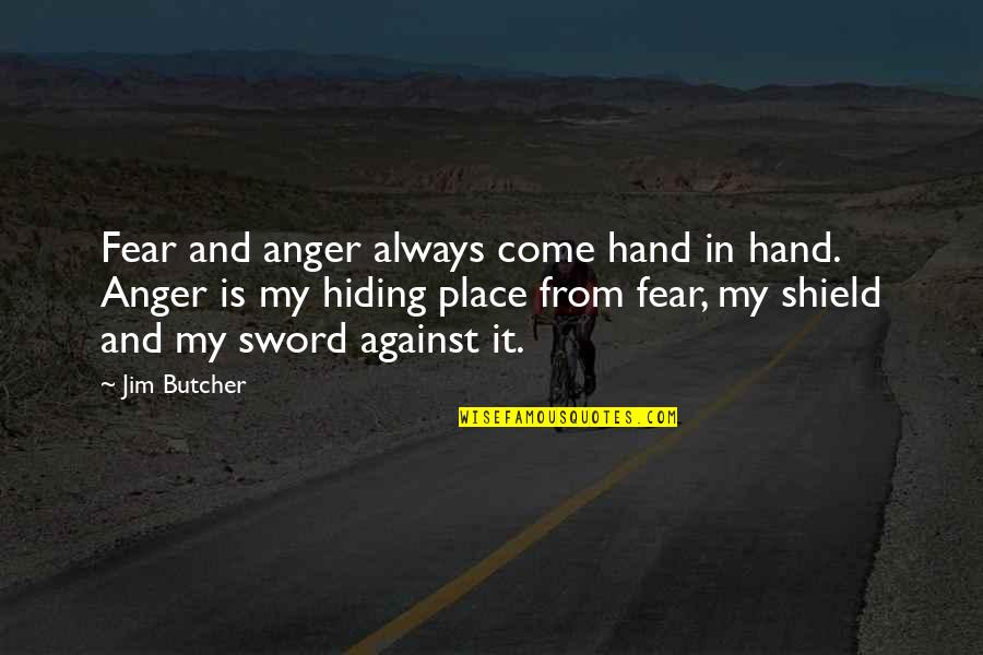 My Sword Quotes By Jim Butcher: Fear and anger always come hand in hand. My Sword Quotes By Jim Butcher: Fear and anger always come hand in hand.