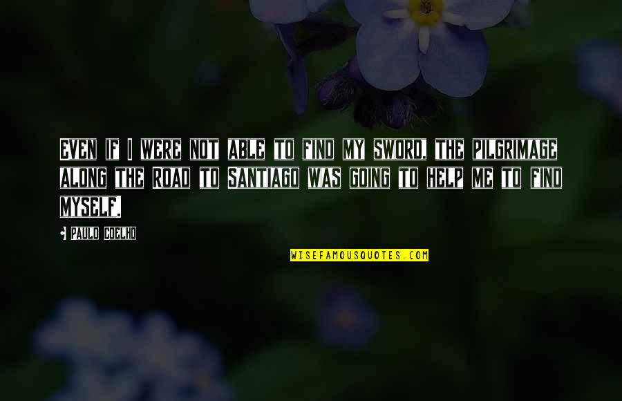 My Sword Quotes By Paulo Coelho: Even if I were not able to find My Sword Quotes By Paulo Coelho: Even if I were not able to find