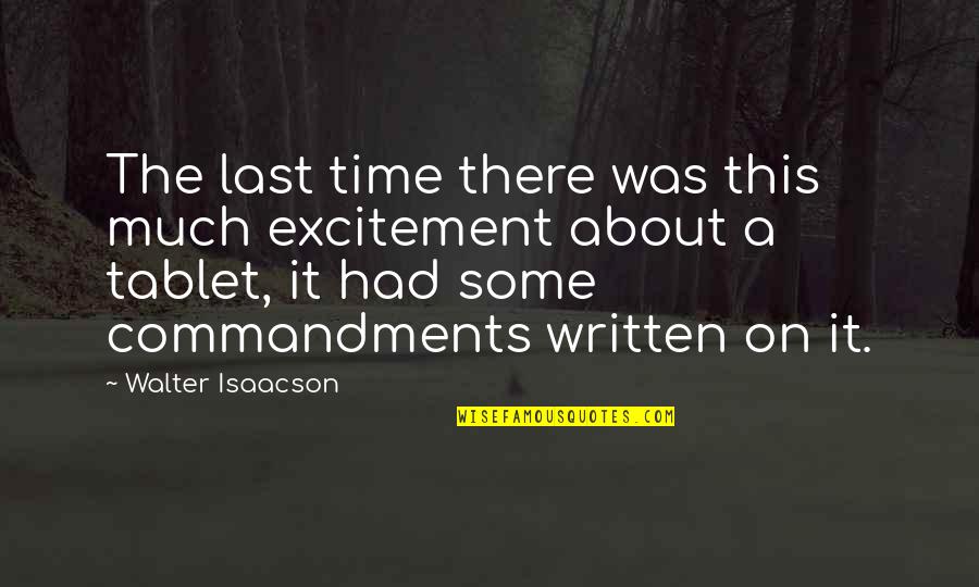 My Tablet Quotes By Walter Isaacson: The last time there was this much excitement