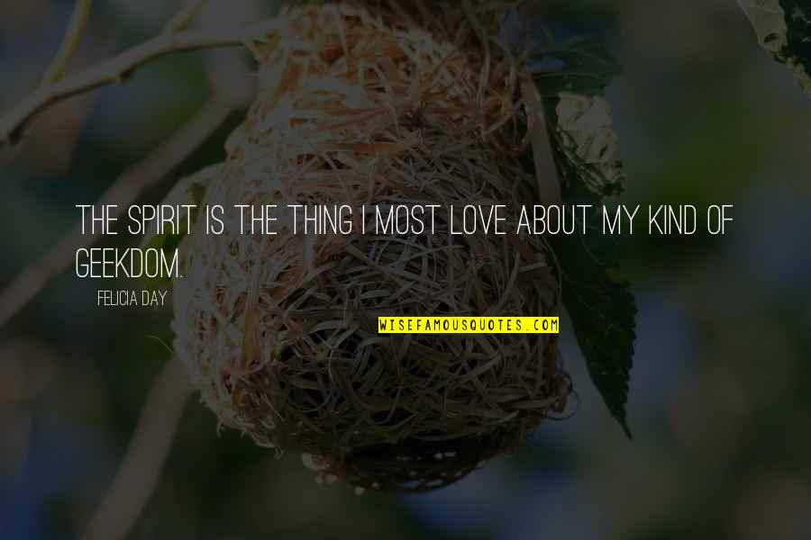 My Tamil Quotes By Felicia Day: The spirit is the thing I most love