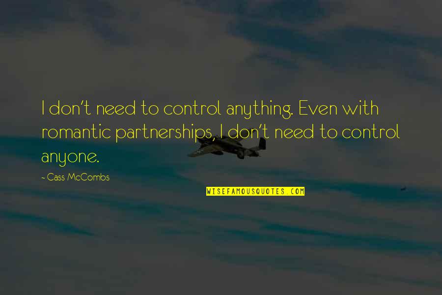 My Team Family Quotes By Cass McCombs: I don't need to control anything. Even with