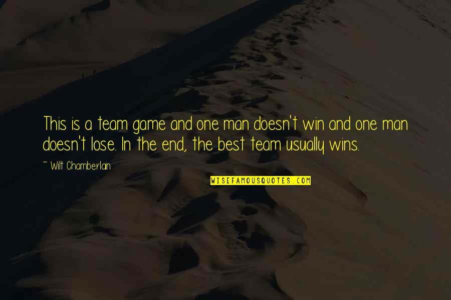 My Team Winning Quotes By Wilt Chamberlain: This is a team game and one man