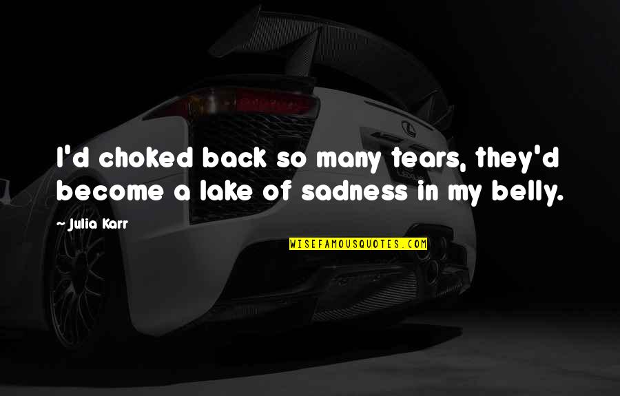 My Tears Quotes By Julia Karr: I'd choked back so many tears, they'd become