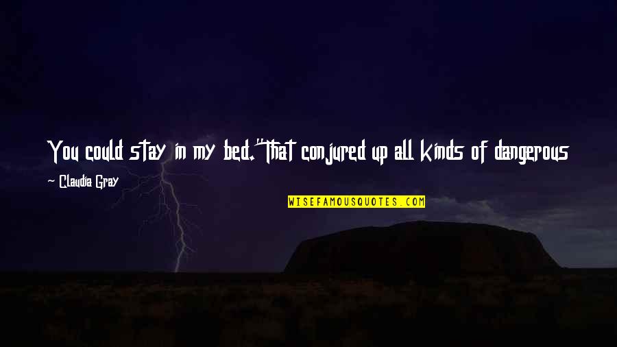 My Teddy Bear Quotes By Claudia Gray: You could stay in my bed."That conjured up