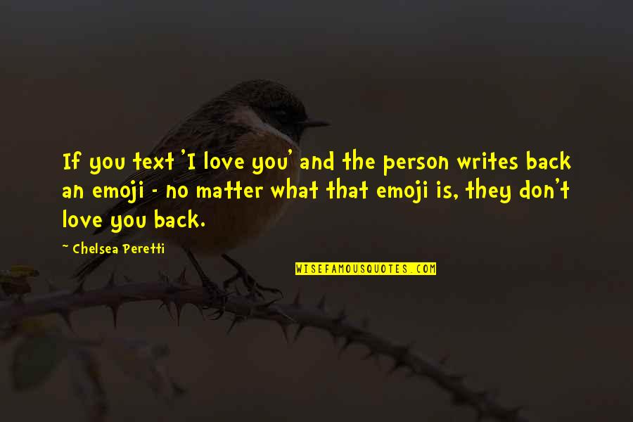 My Text Love Quotes By Chelsea Peretti: If you text 'I love you' and the