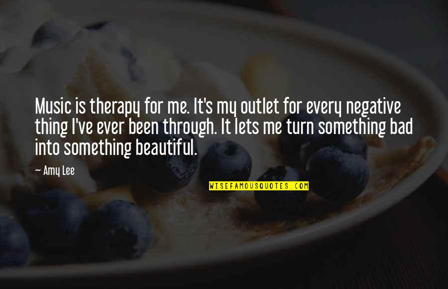 My Therapy Quotes By Amy Lee: Music is therapy for me. It's my outlet My Therapy Quotes By Amy Lee: Music is therapy for me. It's my outlet