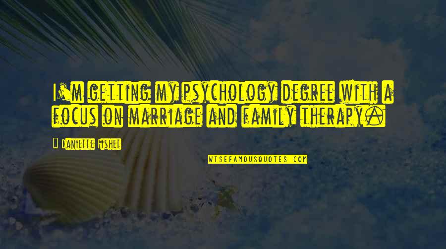 My Therapy Quotes By Danielle Fishel: I'm getting my psychology degree with a focus