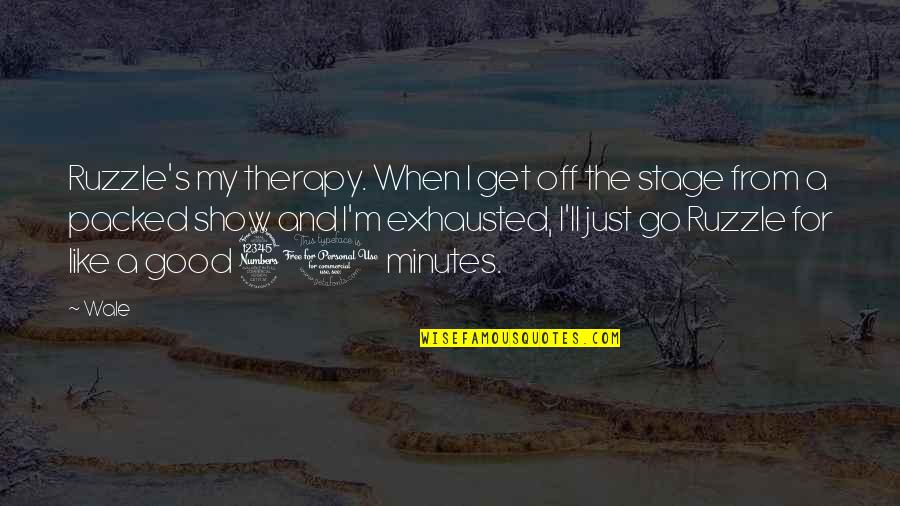 My Therapy Quotes By Wale: Ruzzle's my therapy. When I get off the My Therapy Quotes By Wale: Ruzzle's my therapy. When I get off the