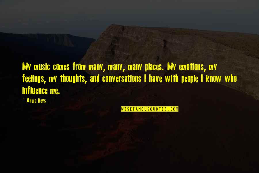 My Thoughts Are Not Your Thoughts Quotes By Alicia Keys: My music comes from many, many, many places.