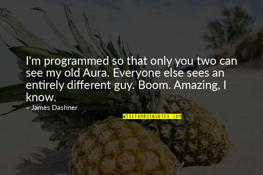 My Thoughts You Quotes By James Dashner: I'm programmed so that only you two can My Thoughts You Quotes By James Dashner: I'm programmed so that only you two can