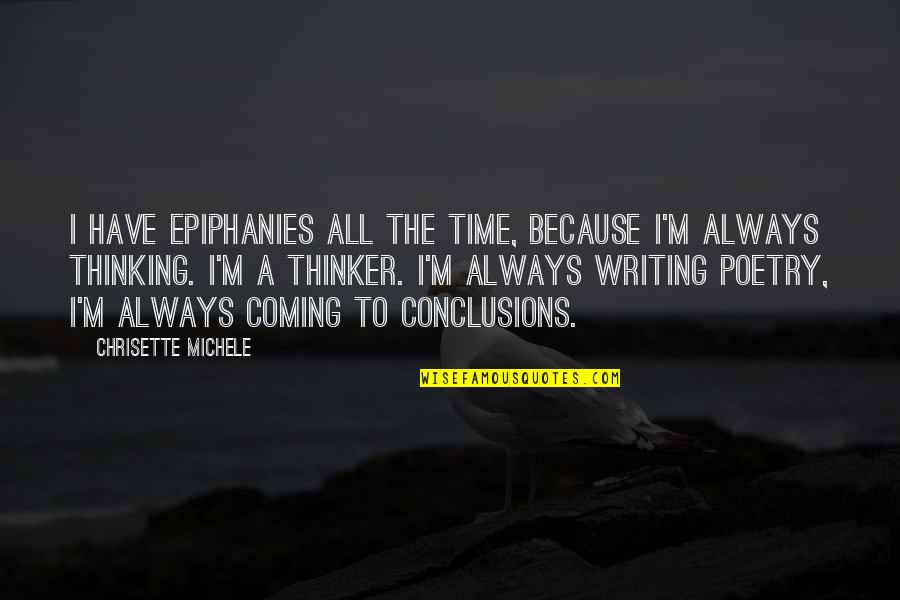 My Time Coming Soon Quotes By Chrisette Michele: I have epiphanies all the time, because I'm My Time Coming Soon Quotes By Chrisette Michele: I have epiphanies all the time, because I'm