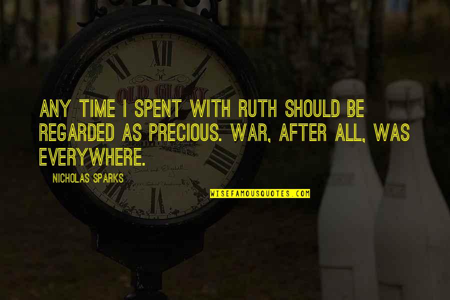 My Time Is Precious Quotes By Nicholas Sparks: Any time I spent with Ruth should be