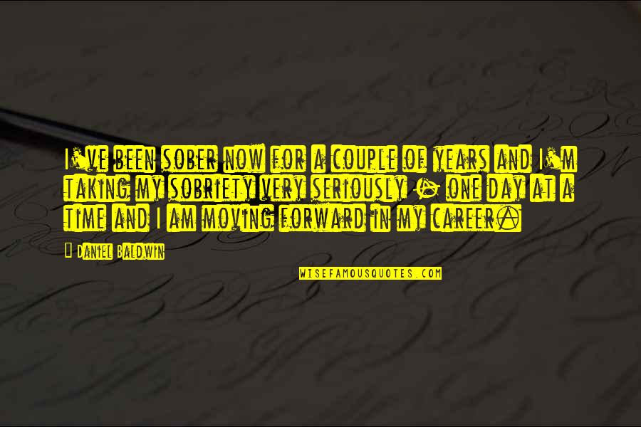 My Time Now Quotes By Daniel Baldwin: I've been sober now for a couple of My Time Now Quotes By Daniel Baldwin: I've been sober now for a couple of