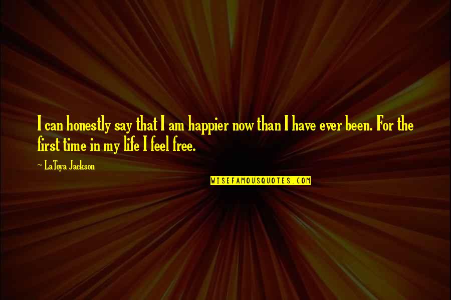 My Time Now Quotes By LaToya Jackson: I can honestly say that I am happier My Time Now Quotes By LaToya Jackson: I can honestly say that I am happier