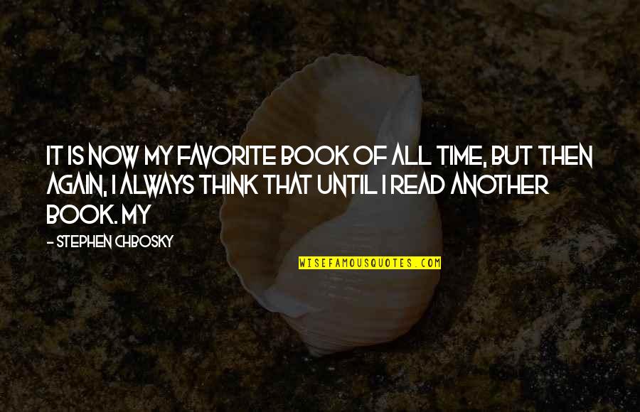 My Time Now Quotes By Stephen Chbosky: It is now my favorite book of all My Time Now Quotes By Stephen Chbosky: It is now my favorite book of all
