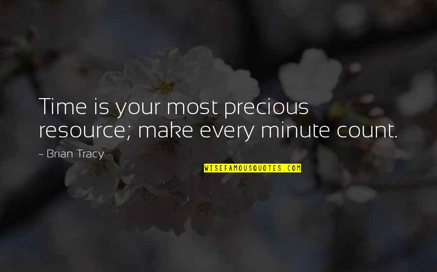 My Time Precious Quotes By Brian Tracy: Time is your most precious resource; make every