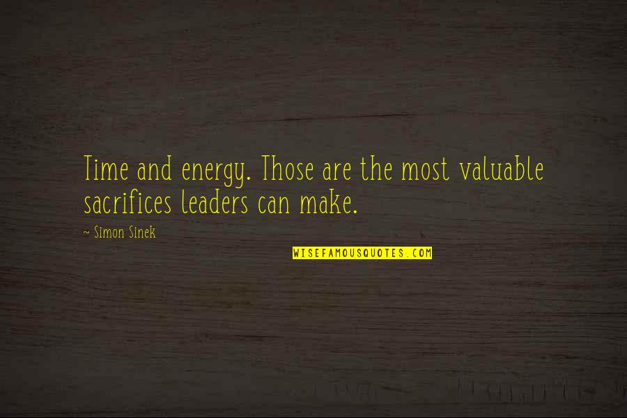 My Time Valuable Quotes By Simon Sinek: Time and energy. Those are the most valuable