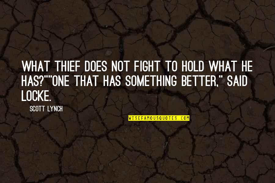 My True Friendship Quotes By Scott Lynch: What thief does not fight to hold what My True Friendship Quotes By Scott Lynch: What thief does not fight to hold what