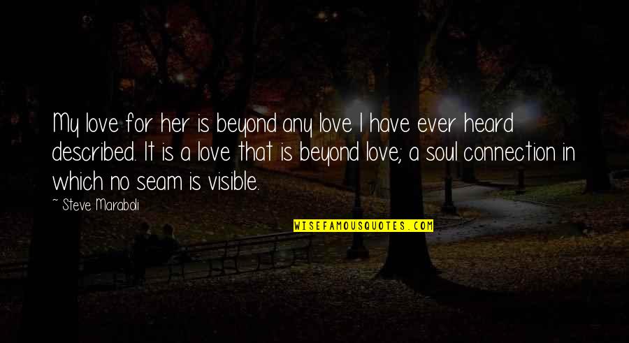 My True Love Quotes By Steve Maraboli: My love for her is beyond any love