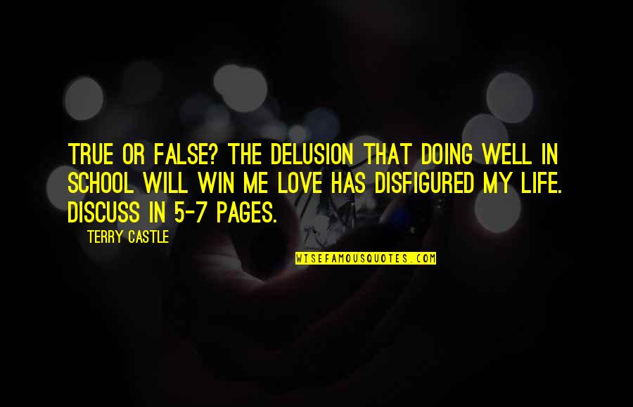 My True Love Quotes By Terry Castle: True or False? The delusion that doing well