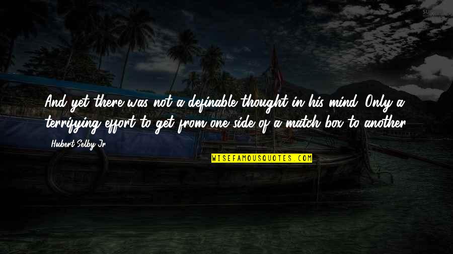 My Twin Brother Quotes By Hubert Selby Jr.: And yet there was not a definable thought My Twin Brother Quotes By Hubert Selby Jr.: And yet there was not a definable thought
