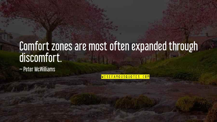 My Twins Birthday Quotes By Peter McWilliams: Comfort zones are most often expanded through discomfort.