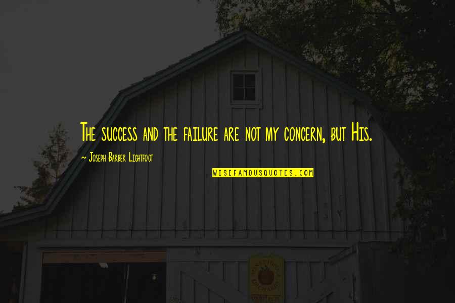 My Two Little Angels Quotes By Joseph Barber Lightfoot: The success and the failure are not my My Two Little Angels Quotes By Joseph Barber Lightfoot: The success and the failure are not my
