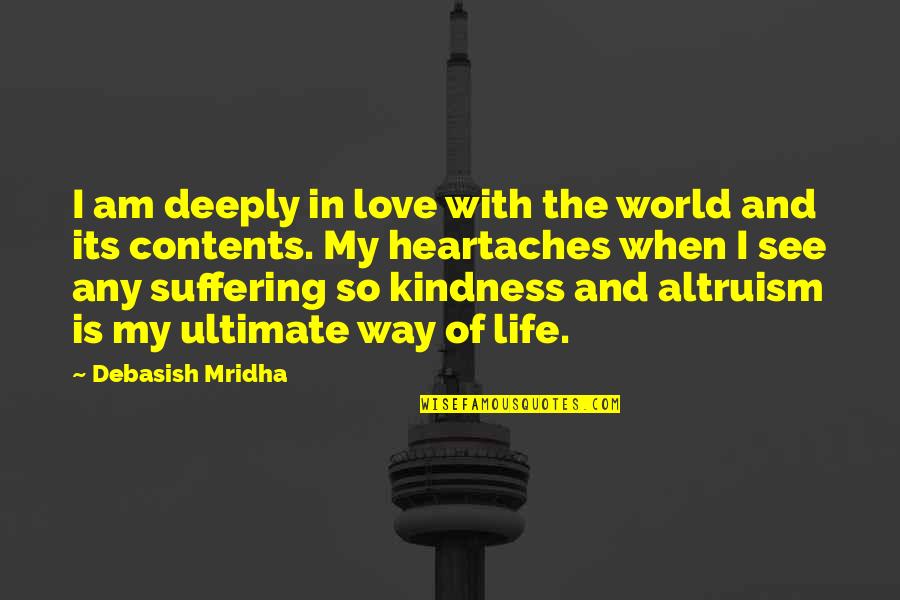 My Ultimate Love Quotes By Debasish Mridha: I am deeply in love with the world