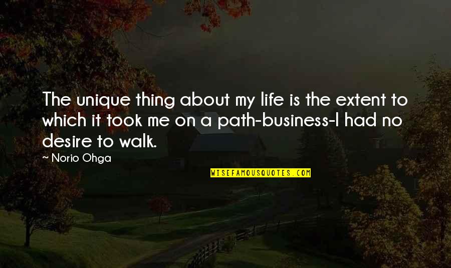 My Unique Path Quotes By Norio Ohga: The unique thing about my life is the