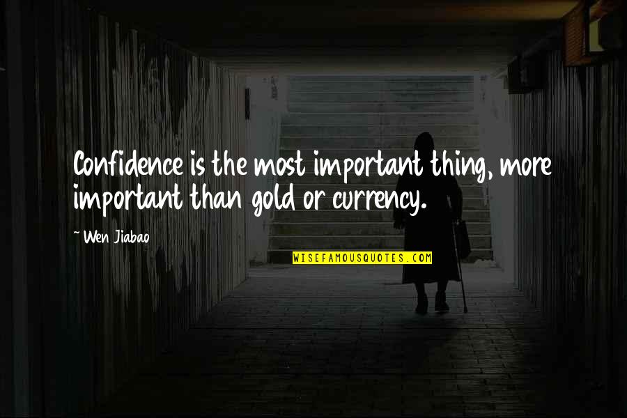My Unique Path Quotes By Wen Jiabao: Confidence is the most important thing, more important
