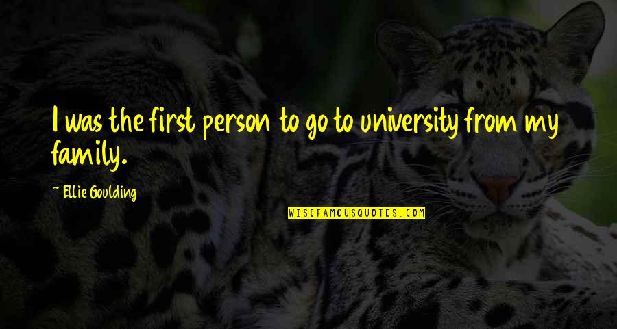 My University Quotes By Ellie Goulding: I was the first person to go to