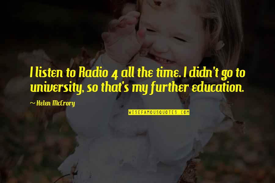 My University Quotes By Helen McCrory: I listen to Radio 4 all the time.