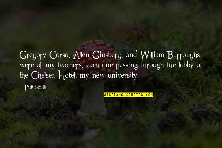 My University Quotes By Patti Smith: Gregory Corso, Allen Ginsberg, and William Burroughs were