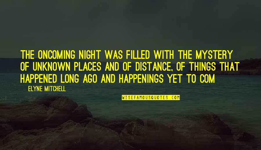 My Unknown Future Quotes By Elyne Mitchell: The oncoming night was filled with the mystery