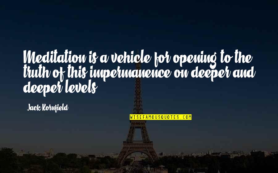 My Vehicle Quotes By Jack Kornfield: Meditation is a vehicle for opening to the My Vehicle Quotes By Jack Kornfield: Meditation is a vehicle for opening to the