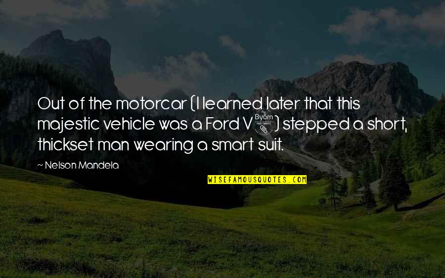My Vehicle Quotes By Nelson Mandela: Out of the motorcar (I learned later that My Vehicle Quotes By Nelson Mandela: Out of the motorcar (I learned later that