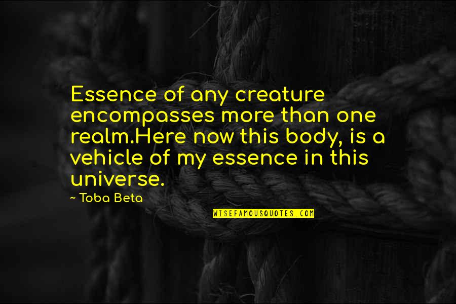 My Vehicle Quotes By Toba Beta: Essence of any creature encompasses more than one My Vehicle Quotes By Toba Beta: Essence of any creature encompasses more than one