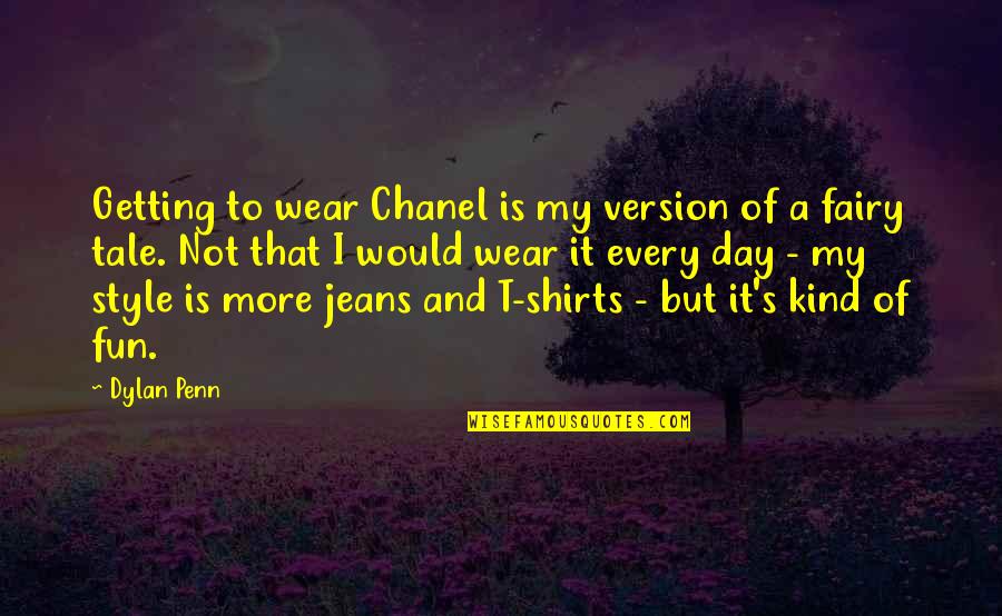 My Version Quotes By Dylan Penn: Getting to wear Chanel is my version of