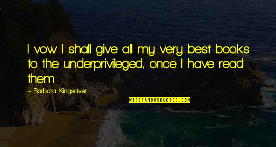 My Very Best Quotes By Barbara Kingsolver: I vow I shall give all my very