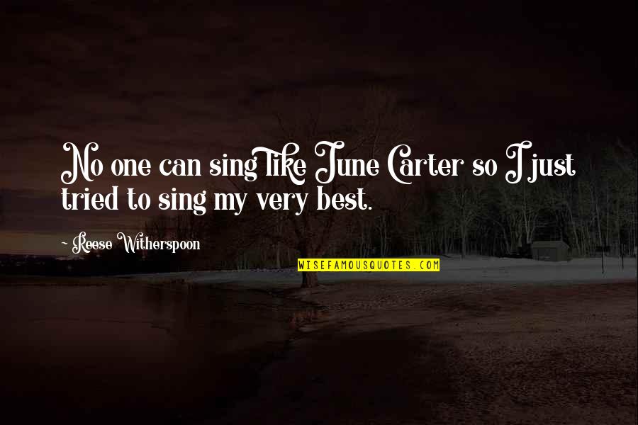 My Very Best Quotes By Reese Witherspoon: No one can sing like June Carter so