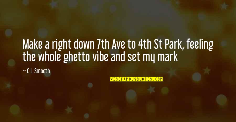 My Vibe Quotes By C.L. Smooth: Make a right down 7th Ave to 4th