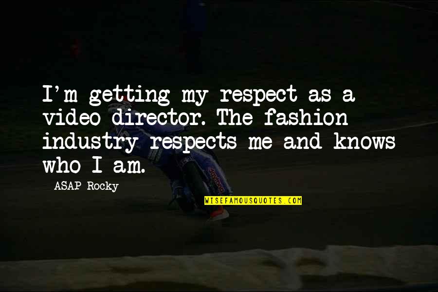 My Video Quotes By ASAP Rocky: I'm getting my respect as a video director.