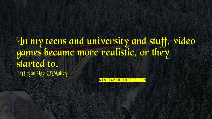 My Video Quotes By Bryan Lee O'Malley: In my teens and university and stuff, video