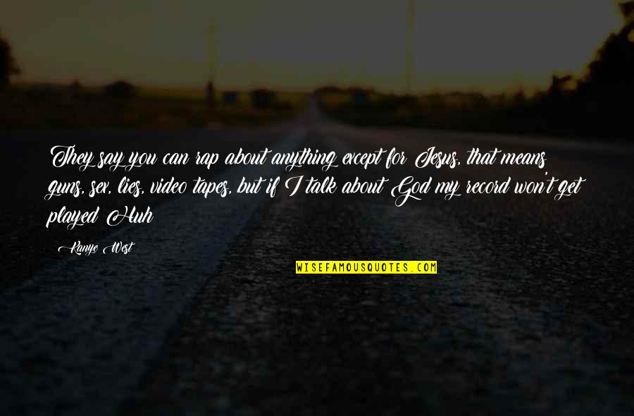 My Video Quotes By Kanye West: They say you can rap about anything except