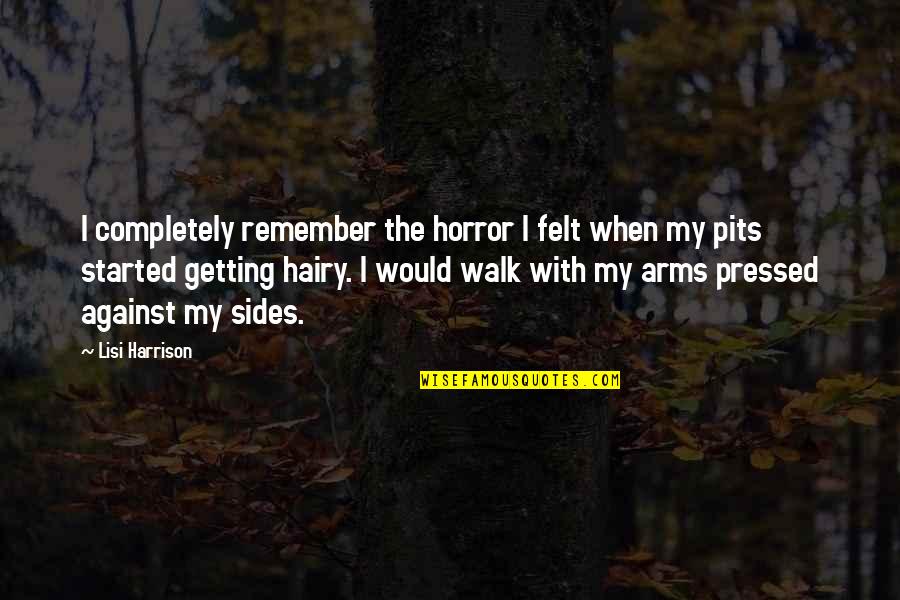 My Walk Quotes By Lisi Harrison: I completely remember the horror I felt when