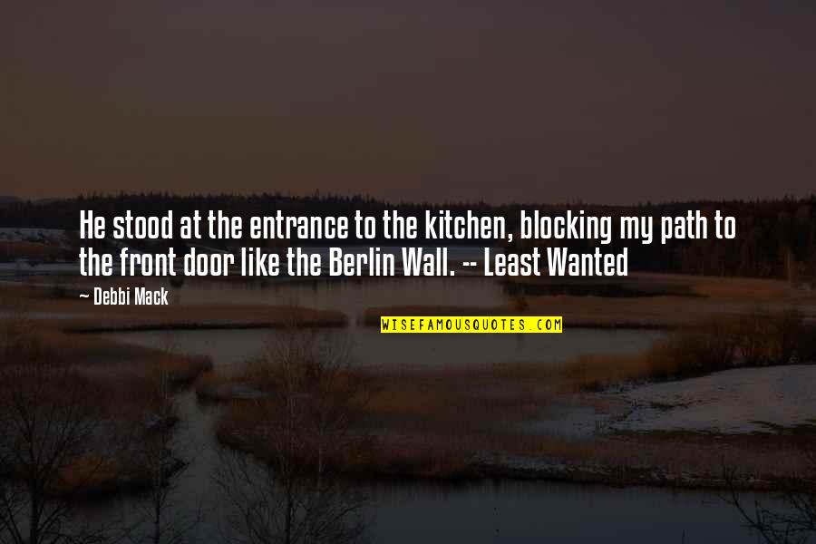 My Wall Quotes By Debbi Mack: He stood at the entrance to the kitchen,