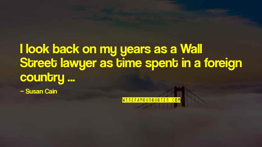 My Wall Quotes By Susan Cain: I look back on my years as a